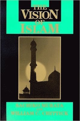 Sachiko Murata, William Chittick - Vision of Islam, Häftad