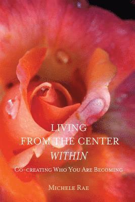Michele Rae - Living from the Center Within, Häftad