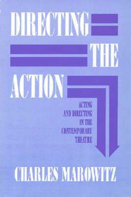 Charles Marowitz - Directing the Action: Acting and Directing in the Contemporary Theatre, Häftad