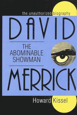 Howard Kissel - David Merrick: The Abominable Showman: The Unauthorized Biography, Inbunden