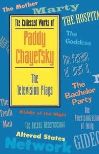 bokomslag The Collected Works of Paddy Chayefsky