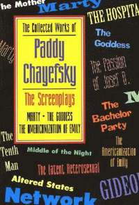 bokomslag The Collected Works of Paddy Chayefsky: Screenplays: v.1