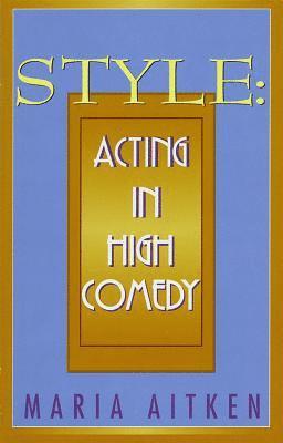 Maria Aitken - Style: Acting in High Comedy, Häftad