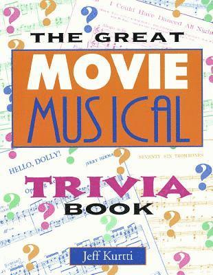 Jeff Kurtti - Great Movie Musical Trivia Book, Häftad