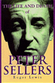 bokomslag The Life and Death of Peter Sellers