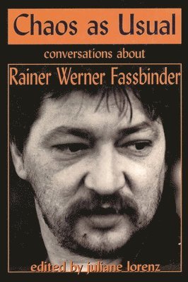 Rainer Werner Fassbinder, Juliane Lorenz - Chaos as Usual: Conversations About Rainer Werner Fassbinder, Inbunden