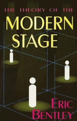 Eric Bentley - Theory of the Modern Stage, Häftad