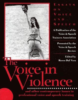 bokomslag The Voice in Violence: And Other Contemporary Issues in Professional Voice and Speech Training
