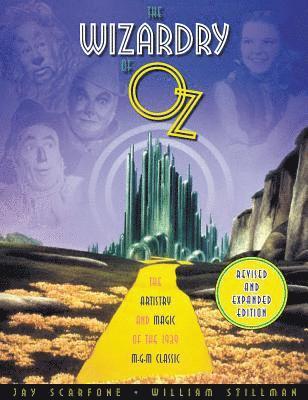 Jay Scarfone - The Wizardry of Oz: The Artistry and Magic of the 1939 MGM Classic, Häftad