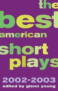 bokomslag The Best American Short Plays 2002-2003