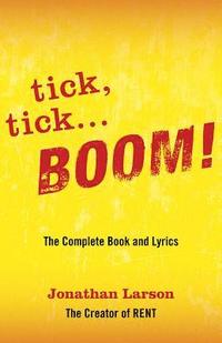 bokomslag tick tick ... BOOM!: The Complete Book and Lyrics