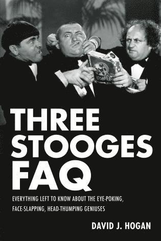 David J. Hogan - Three Stooges FAQ, Häftad