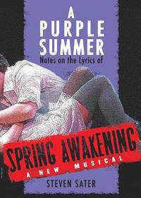 bokomslag A Purple Summer: Notes on the Lyrics of Spring Awakening