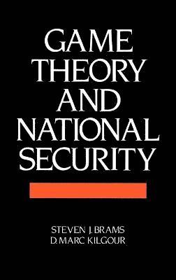 Steven Brams, D. Marc Kilgour - Game Theory and National Security, Inbunden