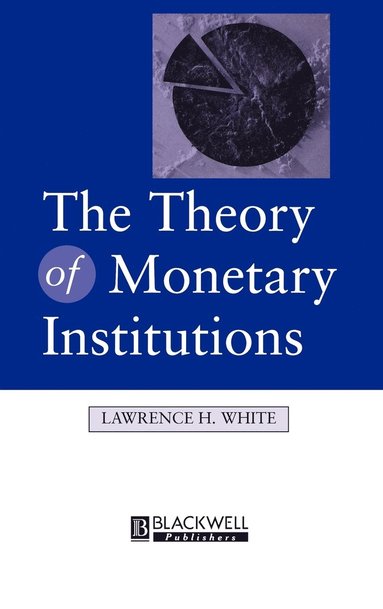 bokomslag The Theory of Monetary Institutions