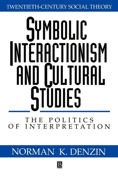 Norman K. Denzin - Symbolic Interactionism and Cultural Studies, Häftad
