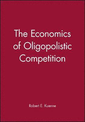 bokomslag The Economics of Oligopolistic Competition