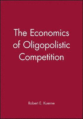 bokomslag The Economics of Oligopolistic Competition