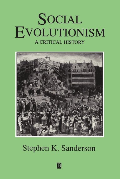 Stephen K. Sanderson - Social Evolutionism, Häftad