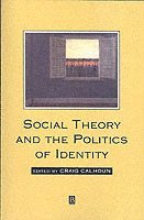 Craig Calhoun, Craig Calhoun - Social Theory and the Politics of Identity, Häftad