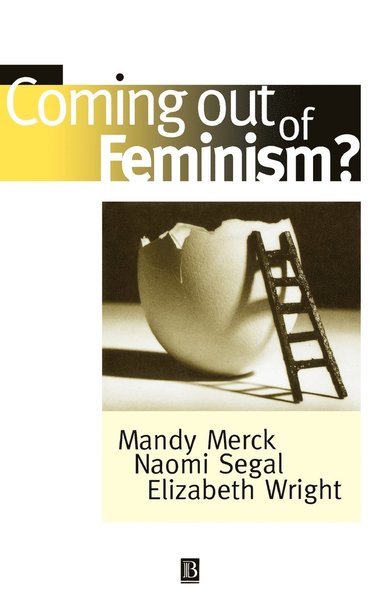 Merck, Segal, Mandy Merck, Naomi Segal, Elizabeth Wright - Coming Out of Feminism?, Inbunden