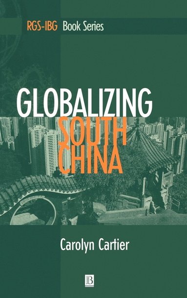 Carolyn Cartier - Globalizing South China, Inbunden