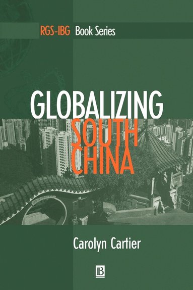 Carolyn Cartier - Globalizing South China, Häftad