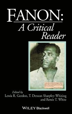 Lewis Gordon, Lewis Gordon, T. Denean Sharpley-Whiting, Renee T. White - Fanon, Inbunden