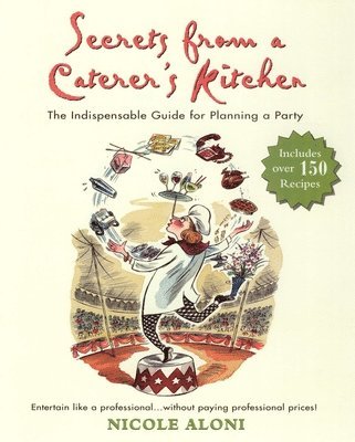 bokomslag Secrets from a Caterer's Kitchen: The Indispensable Guide for Planning a Party