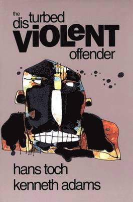 Hans Toch, Kenneth Adams, Toch - Disturbed Violent Offender, Häftad
