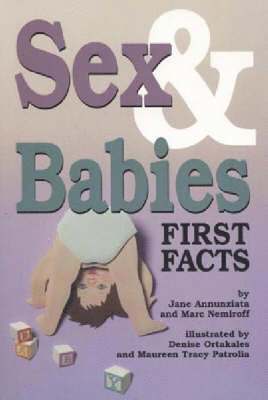 PsyD Annunziata, Jane, Jane Annunziata, Marc Nemiroff, Denise Ortakales - Sex and Babies: First Facts, Häftad