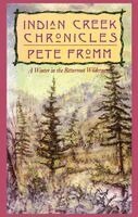 Pete Fromm - Indian Creek Chronicles, Inbunden