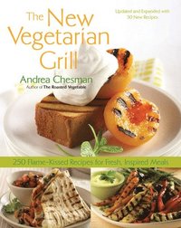 bokomslag New Vegetarian Grill: 250 Flame-Kissed Recipes for Fresh, Inspired Meals