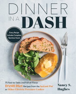 Nancy S. Hughes - Dinner in a Dash: 75 Fast-To-Table and Full-Of-Flavor Dash Diet Recipes from the Instant Pot or Other Electric Pressure Cooker, Häftad