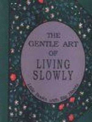 David Grayson - GENTLE ART OF LIVING SLOWLY, Inbunden