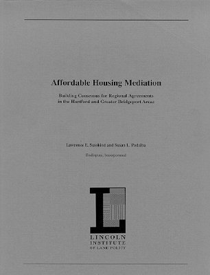 bokomslag Affordable Housing Mediation - Building Consensus for Regional Agreements in the Hartford and Greater Bridgeport Areas