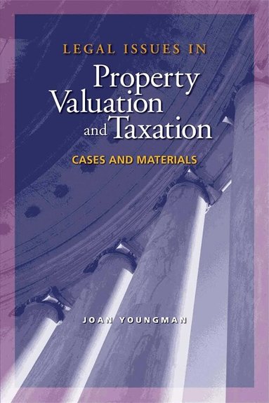 Joan Youngman - Legal Issues in Property Valuation and Taxation – Cases and Materials, Häftad