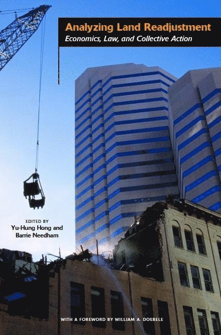 Yu–hung Hong, Barrie Needham, Yu-Hung Hong, Barrie Needham - Analyzing Land Readjustment – Economics, Law, and Collective Action, Häftad