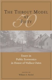 bokomslag Tiebout Model at Fifty - Essays in Public Economics in Honor of Wallace Oates