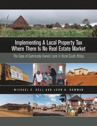 bokomslag Implementing a Local Property Tax Where There Is  The Case of Commonly Owned Land in Rural South Africa