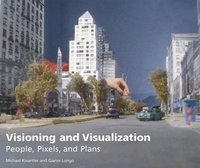 bokomslag Visioning and Visualization  People, Pixels, and Plans