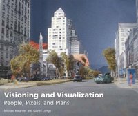 bokomslag Visioning and Visualization - People, Pixels, and Plans