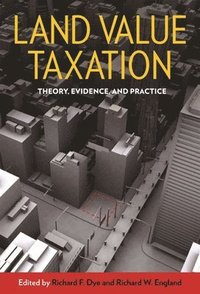 bokomslag Land Value Taxation - Theory, Evidence, and Practice