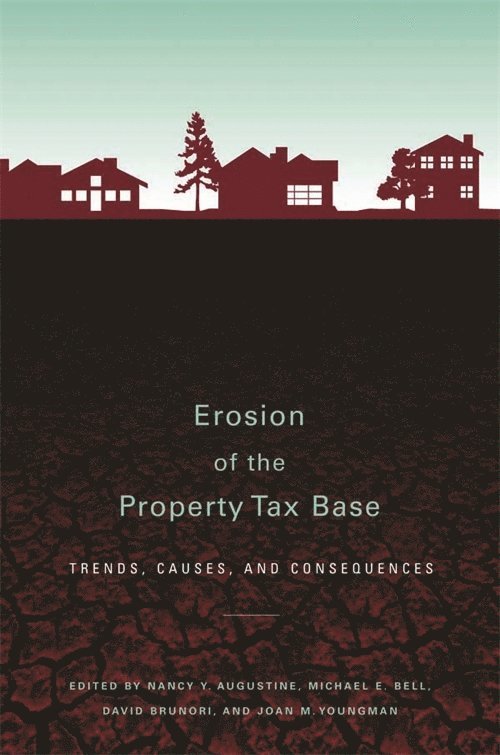 Erosion of the Property Tax Base  Trends, Causes, and Consequences 1