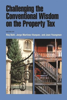 Challenging the Conventional Wisdom on the Property Tax 1