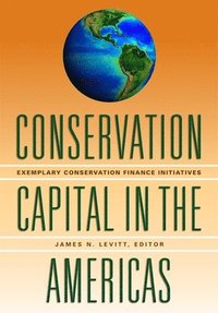 bokomslag Conservation Capital in the Americas - Exemplary Conservation Finance Initiatives