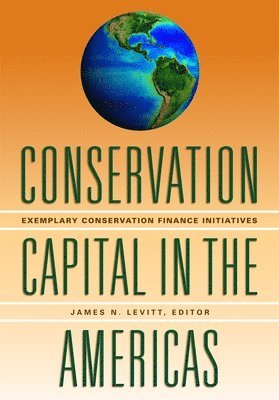 bokomslag Conservation Capital in the Americas - Exemplary Conservation Finance Initiatives