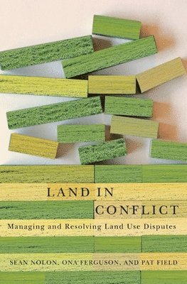 bokomslag Land in Conflict - Managing and Resolving Land Use Disputes