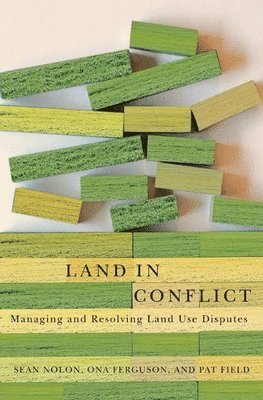 Land in Conflict  Managing and Resolving Land Use Disputes 1