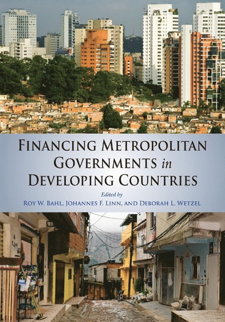 Roy Bahl, Johannes F. Linn, Deborah L. Wetzel - Financing Metropolitan Governments in Developing Countries, Häftad